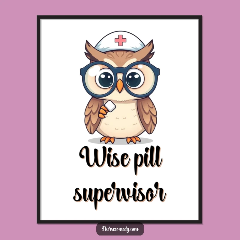 Funny Owl Nurse Poster: Whimsical Spectacle Pill Art for Decor