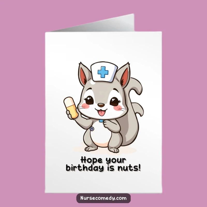 Free Printable Squirrel Nurse Birthday Card - Funny Downloadable Gift Surprise