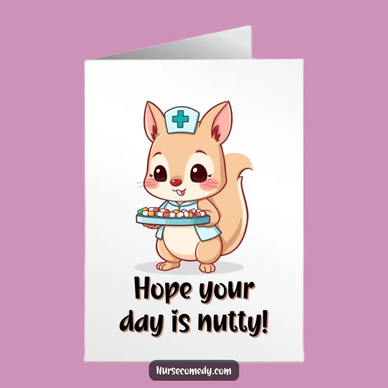 Free Printable Funny Squirrel Nurse Birthday Card - Energetic Download Gift