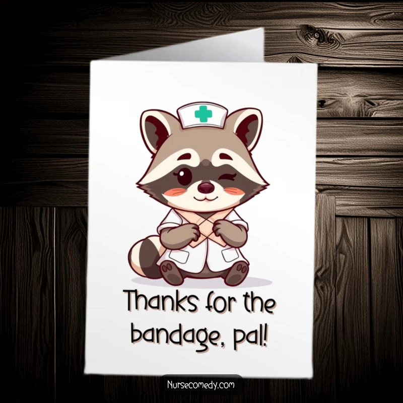 Funny Free Printable thank you card: A winking raccoon nurse expertly ties a bandage, showing appreciation with humor.